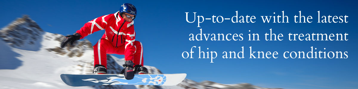 Up-to-date with the latest advances in the treatment of hip and knee conditions